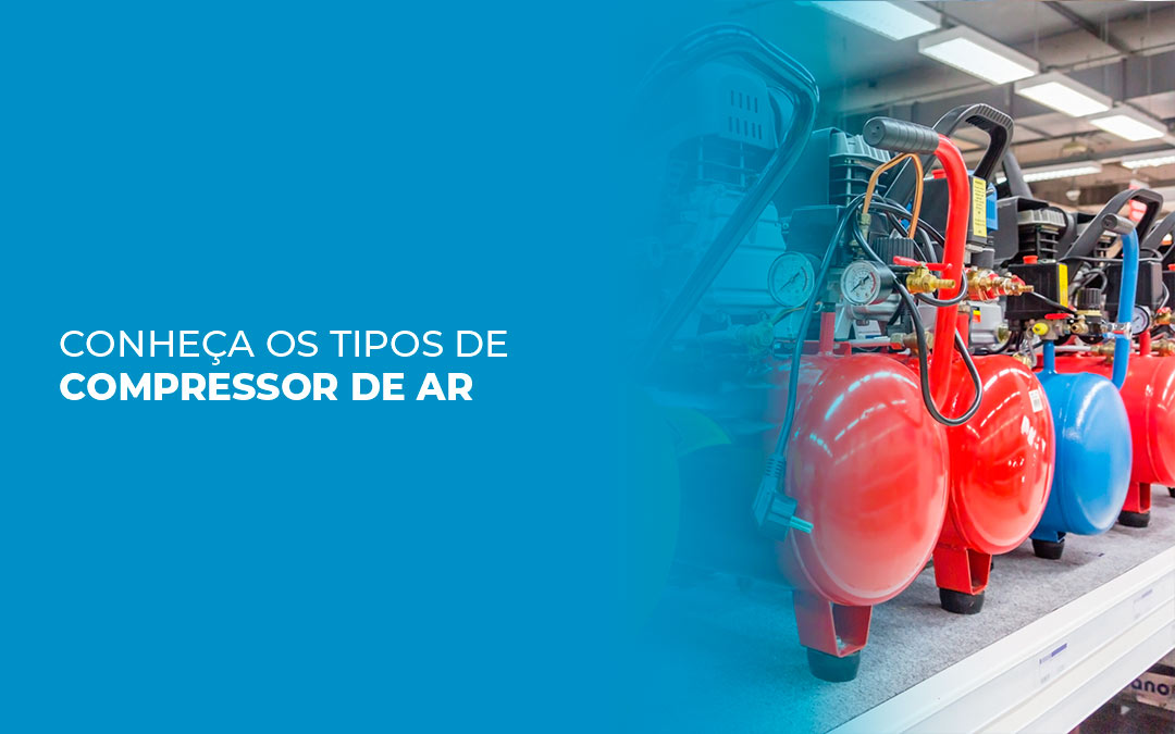 Conheça os tipos de compressor de ar