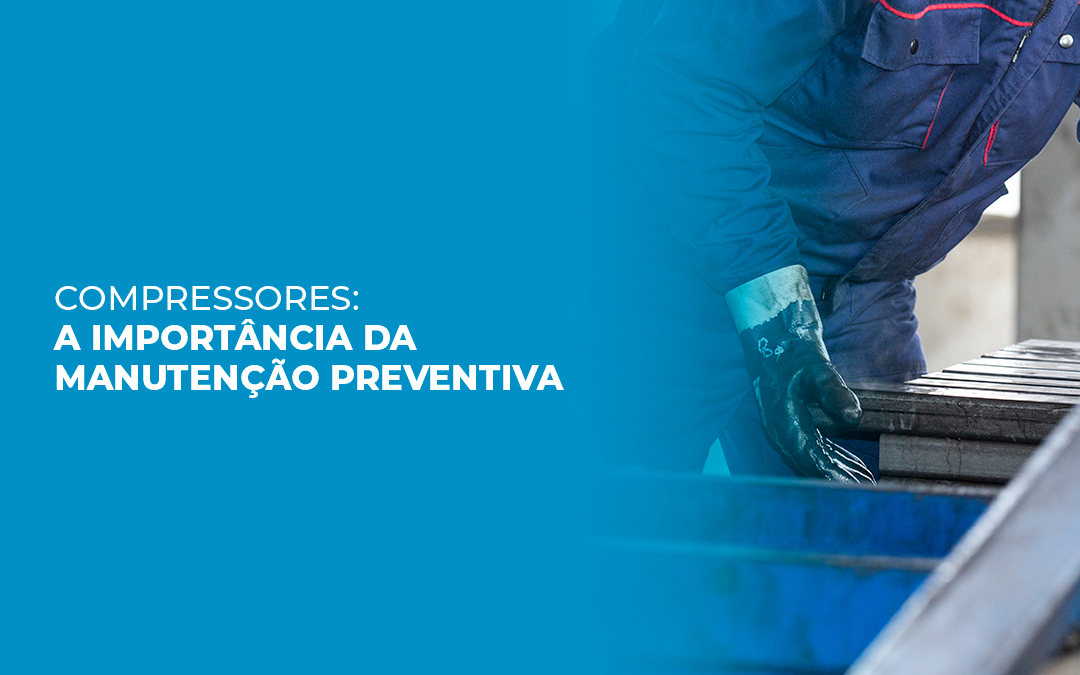 Compressores: a importância da manutenção preventiva